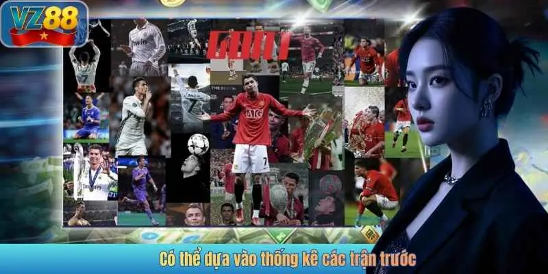 Có thể dựa vào thống kê các trận trước